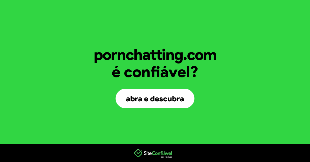 O site pornchatting.com é confiável?