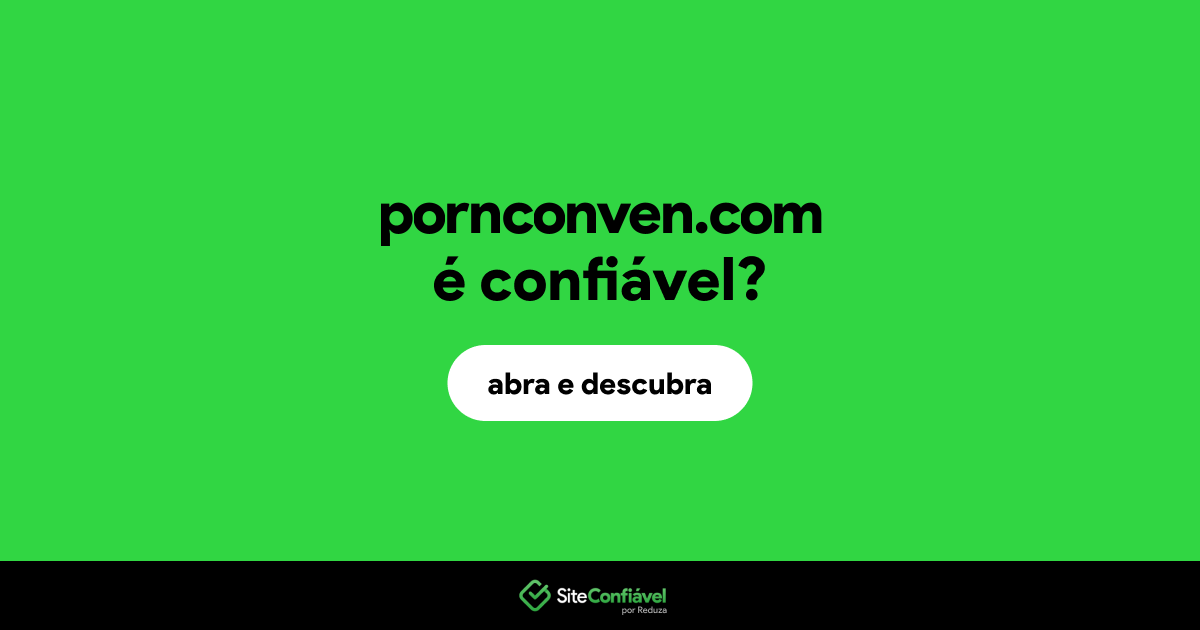 O site pornconven.com é confiável?