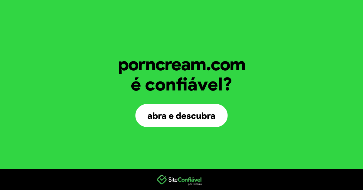 O site porncream.com é confiável?