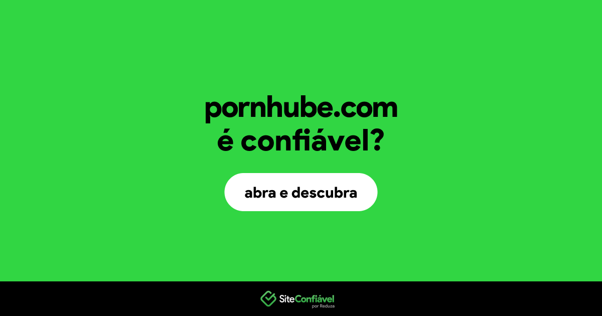 O site pornhube.com é confiável?