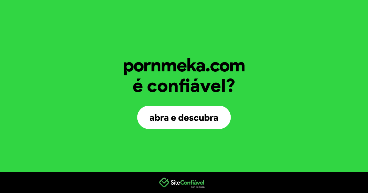 O site pornmeka.com é confiável?