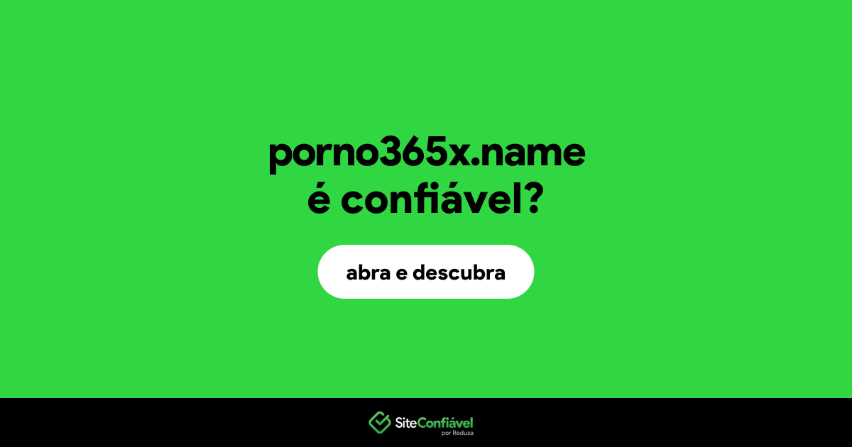 O site porno365x.name é confiável?