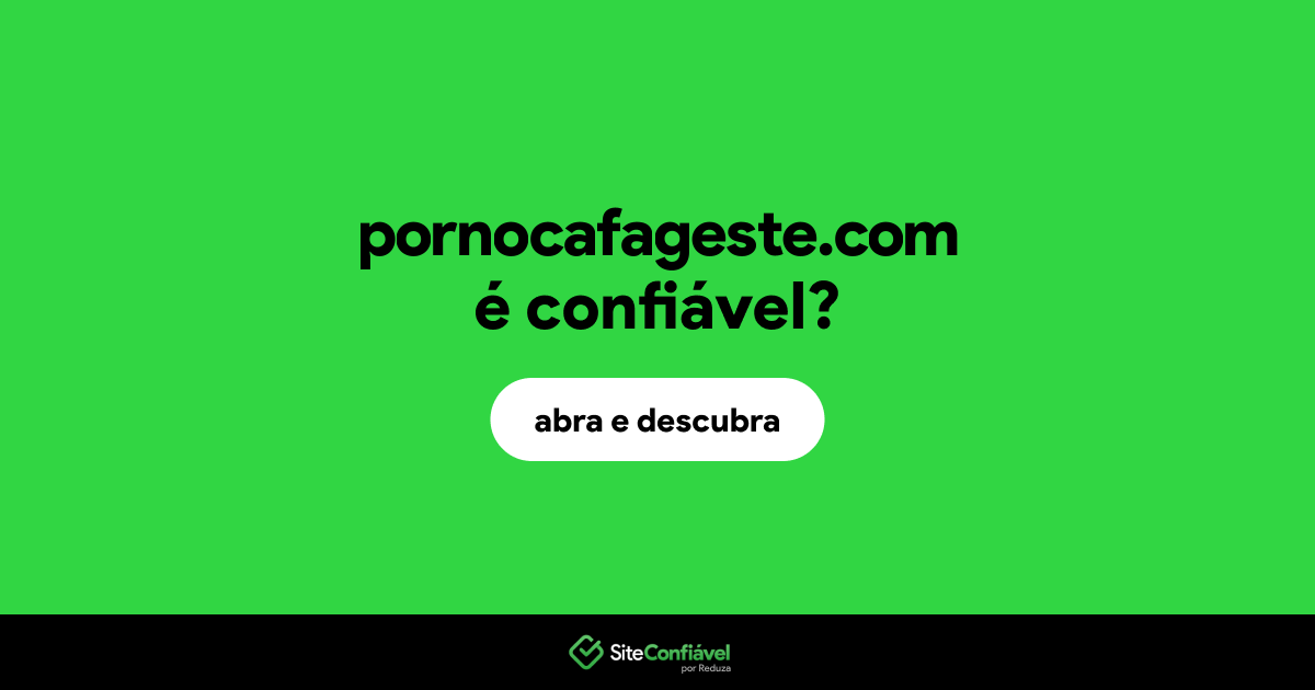 O site pornocafageste.com é confiável?