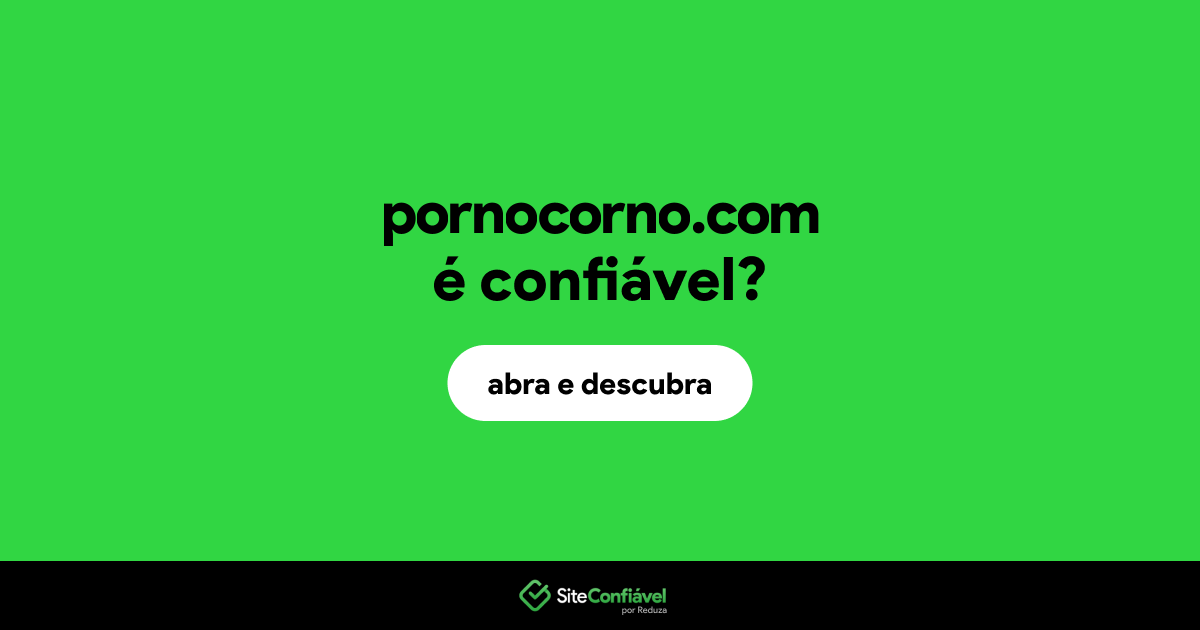O site pornocorno.com é confiável?