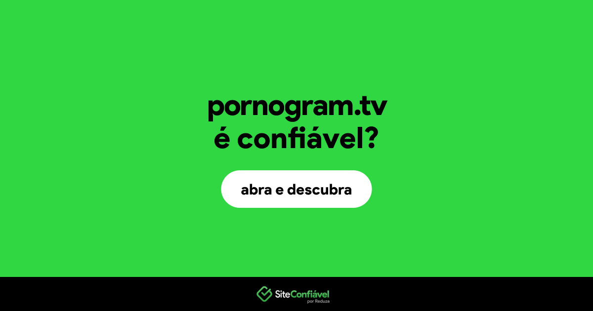 O site pornogram.tv é confiável?