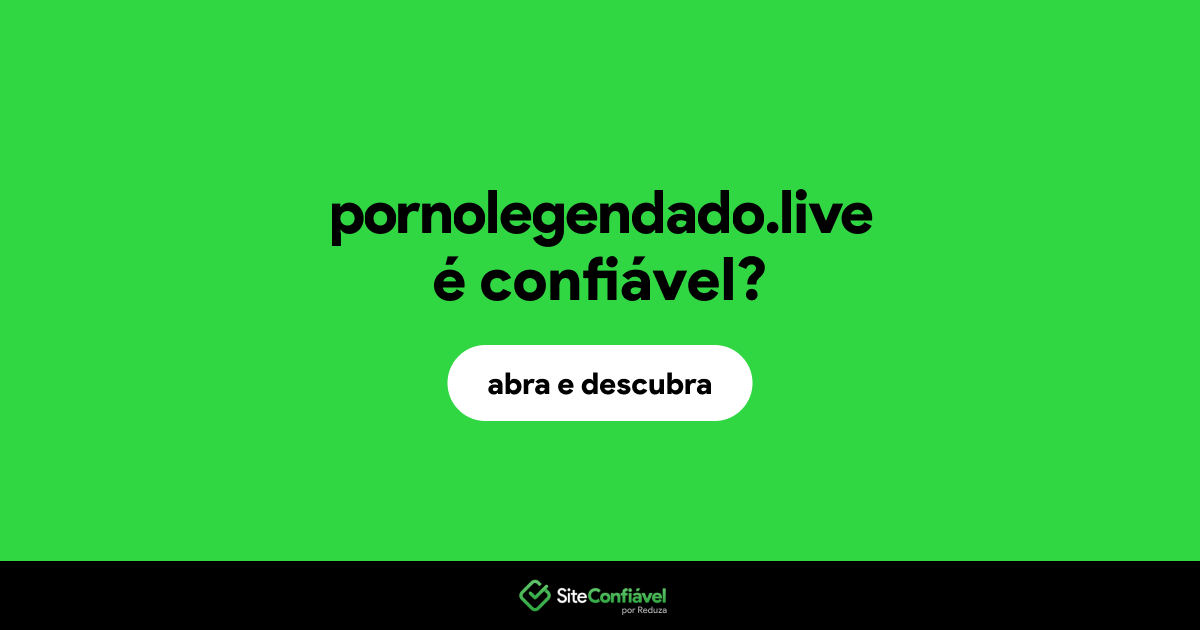 O site pornolegendado.live é confiável?