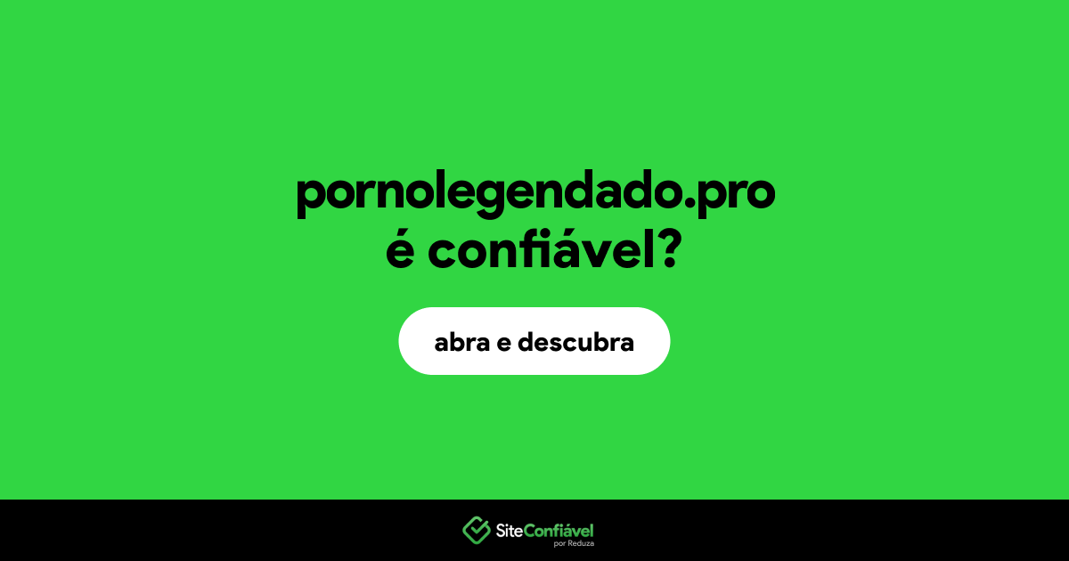 O site pornolegendado.pro é confiável?