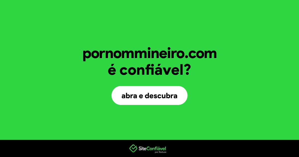 O site pornommineiro.com é confiável?