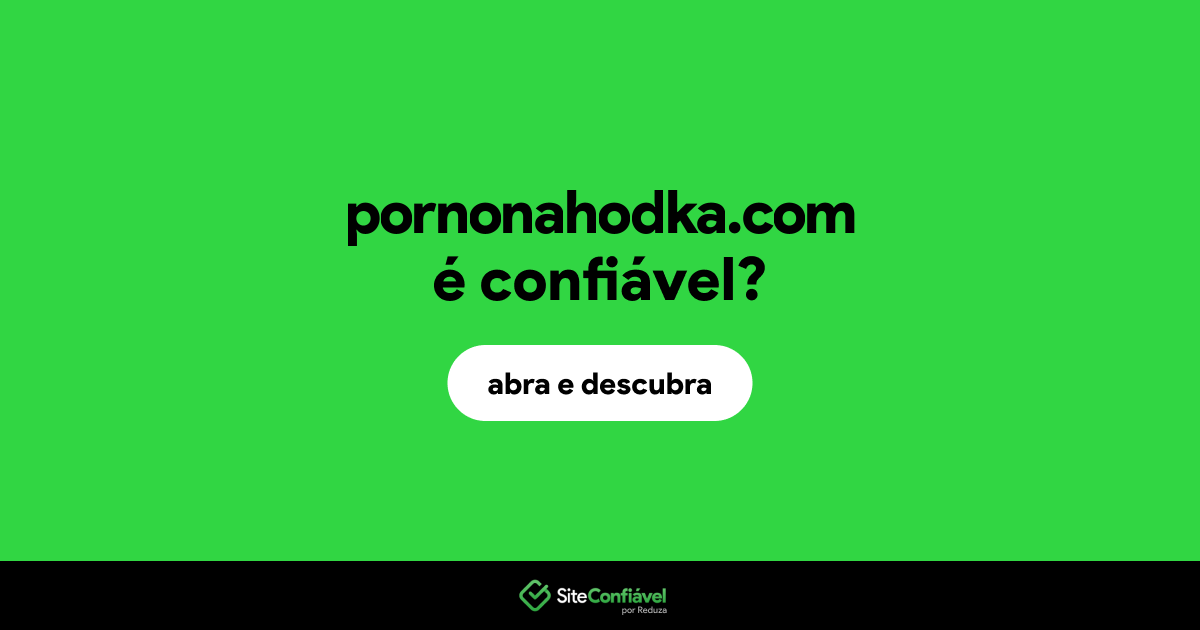 O site pornonahodka.com é confiável?