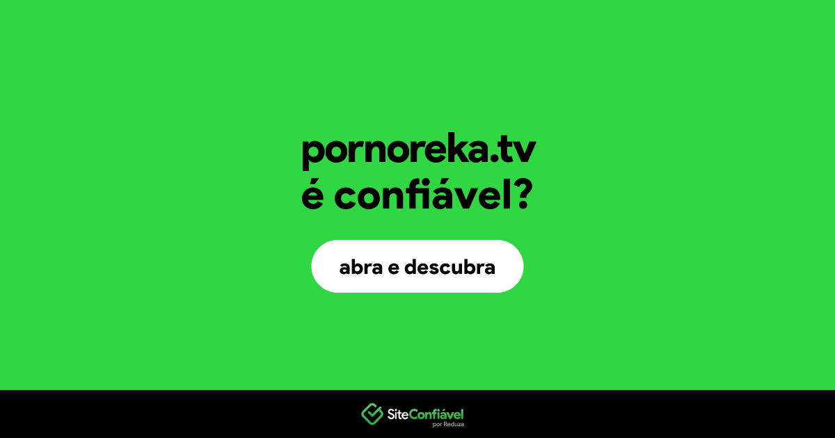 O site pornoreka.tv é confiável?