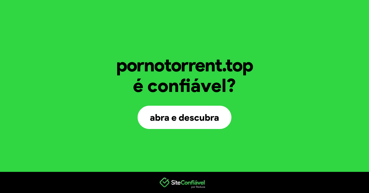 O site pornotorrent.top é confiável?