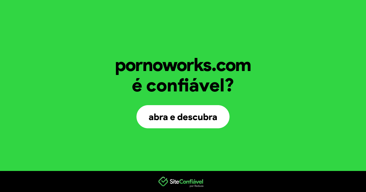 O site pornoworks.com é confiável?