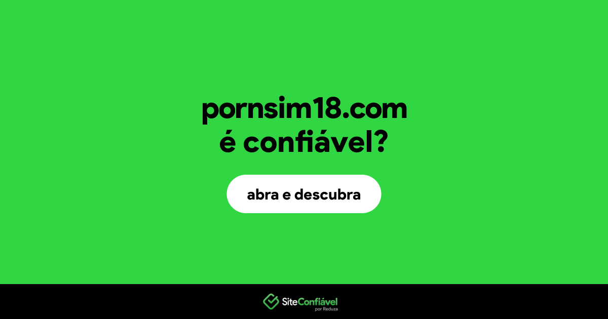 O site pornsim18.com é confiável?