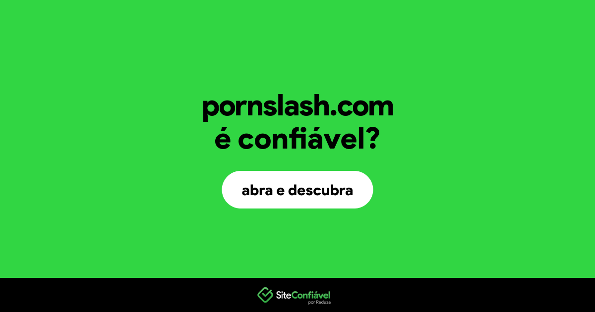 O site pornslash.com é confiável?
