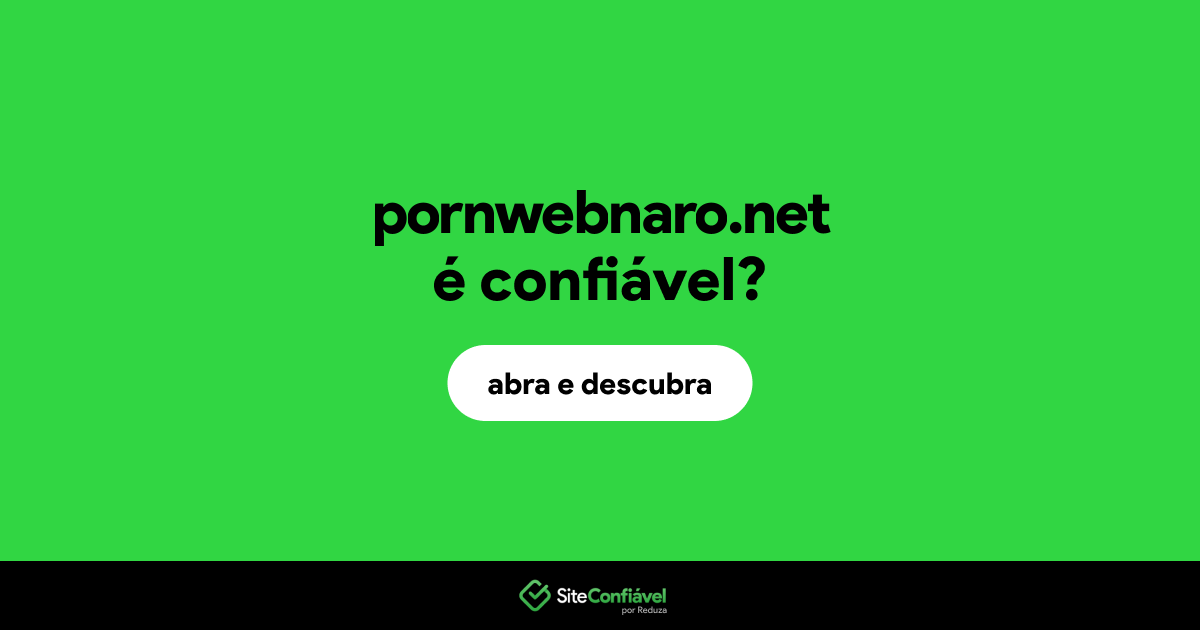 O site pornwebnaro.net é confiável?