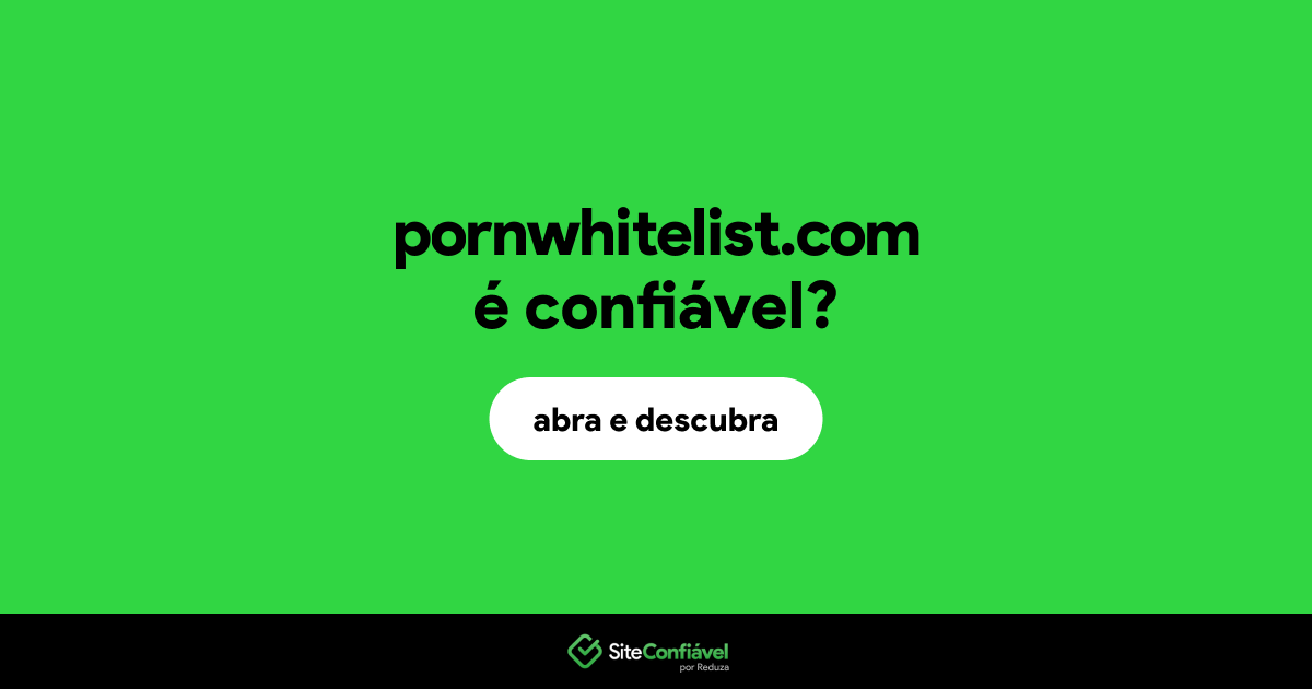 O site pornwhitelist.com é confiável?