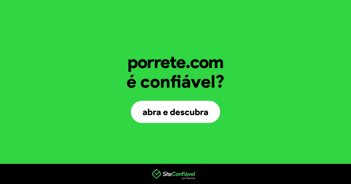 O site porrete.com é confiável?
