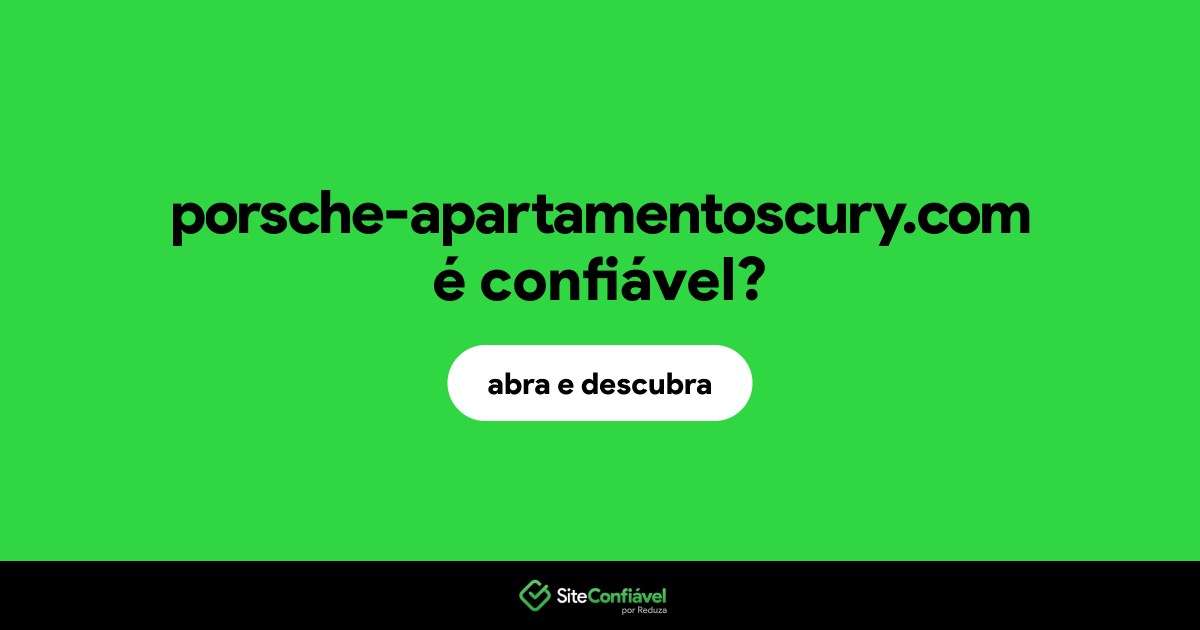 O site porsche-apartamentoscury.com é confiável?