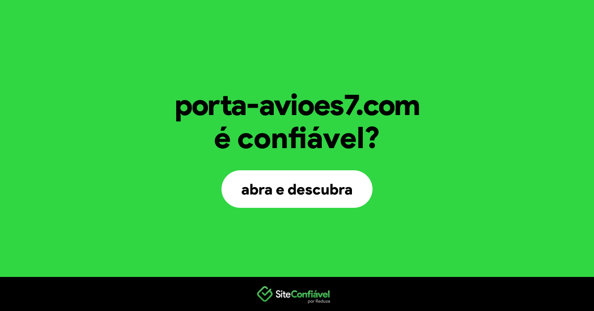O site porta-avioes7.com é confiável?