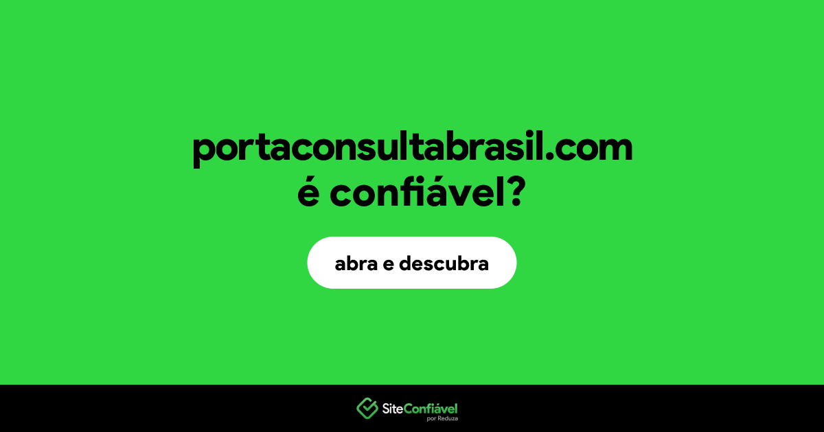 O site portaconsultabrasil.com é confiável?