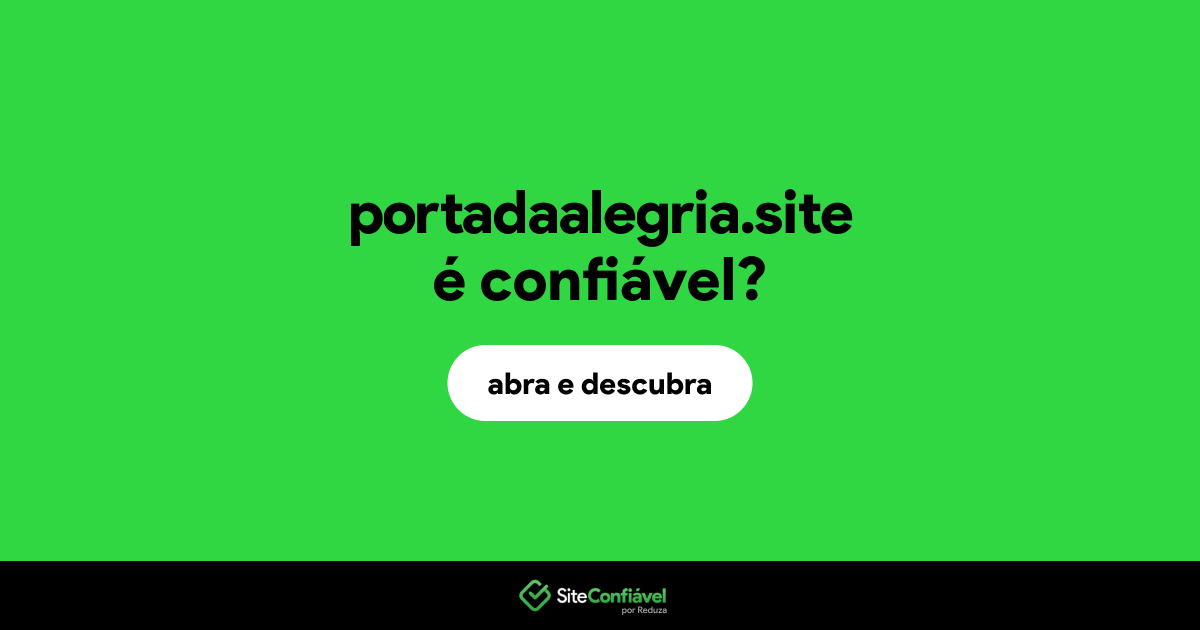 O site portadaalegria.site é confiável?