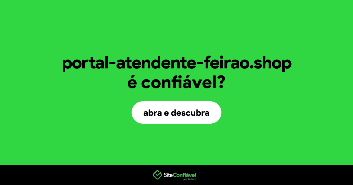 O site portal-atendente-feirao.shop é confiável?
