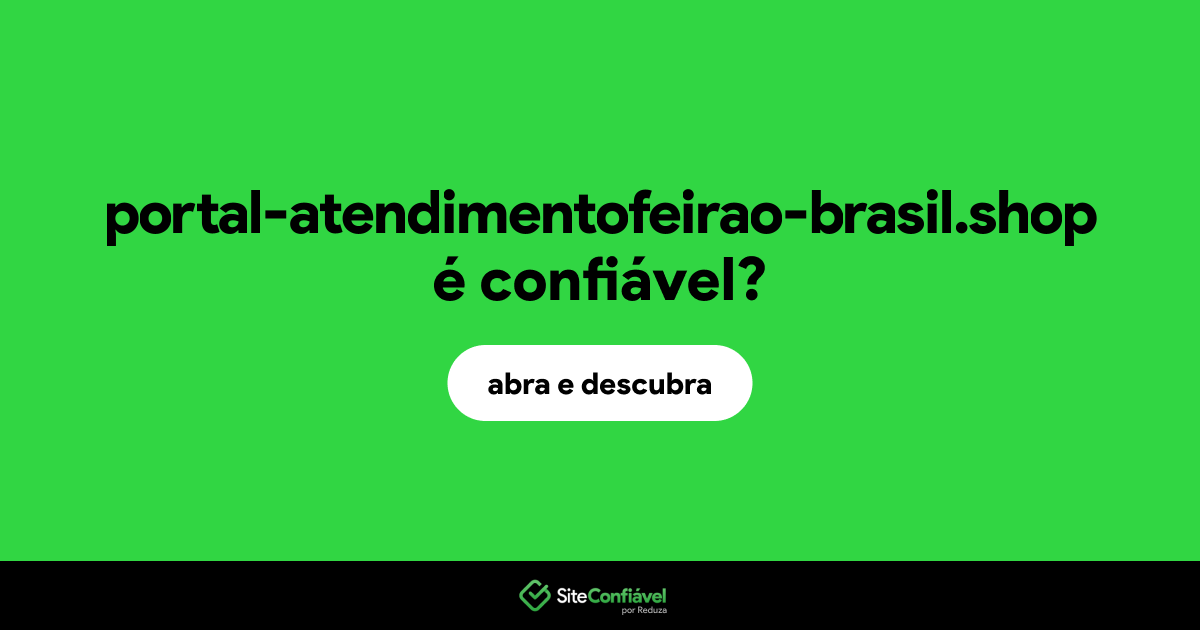 O site portal-atendimentofeirao-brasil.shop é confiável?