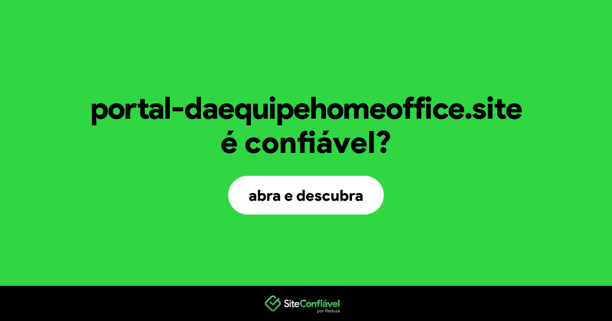 O site portal-daequipehomeoffice.site é confiável?