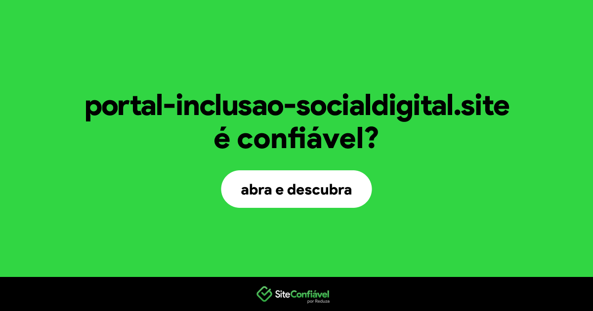 O site portal-inclusao-socialdigital.site é confiável?