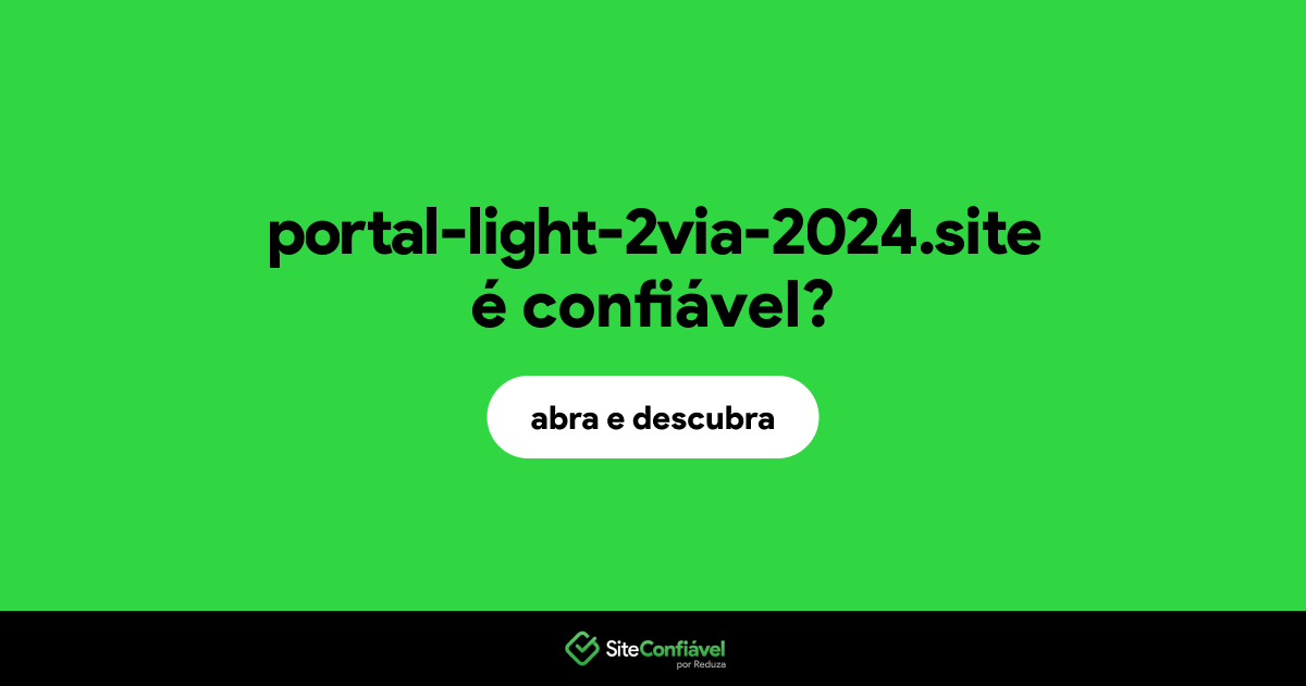 O site portal-light-2via-2024.site é confiável?