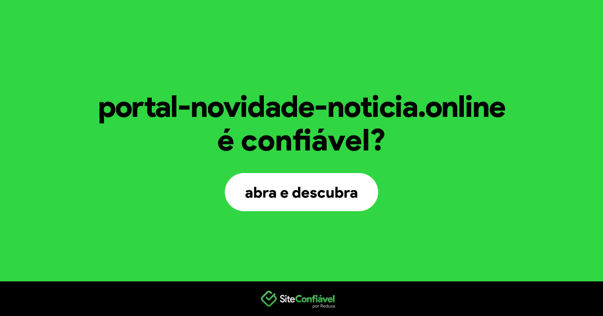 O site portal-novidade-noticia.online é confiável?