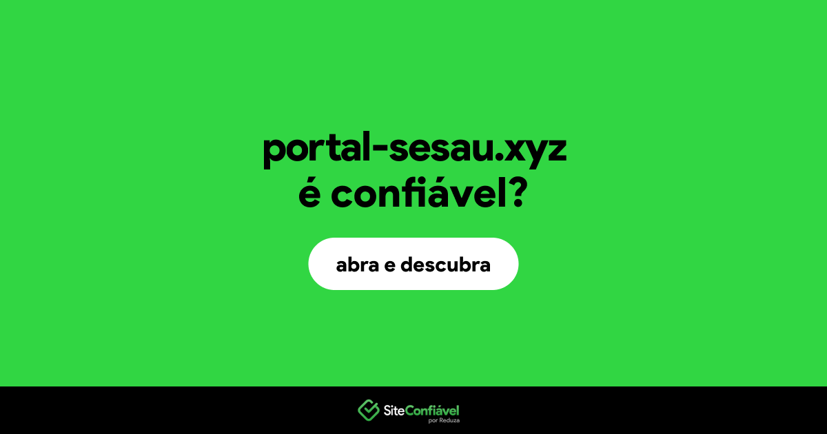 O site portal-sesau.xyz é confiável?