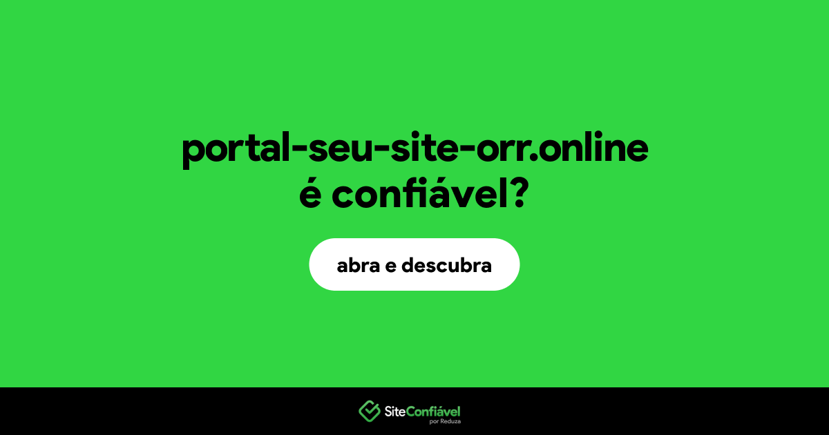 O site portal-seu-site-orr.online é confiável?