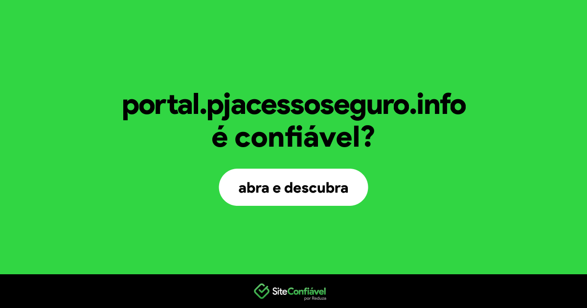 O site portal.pjacessoseguro.info é confiável?