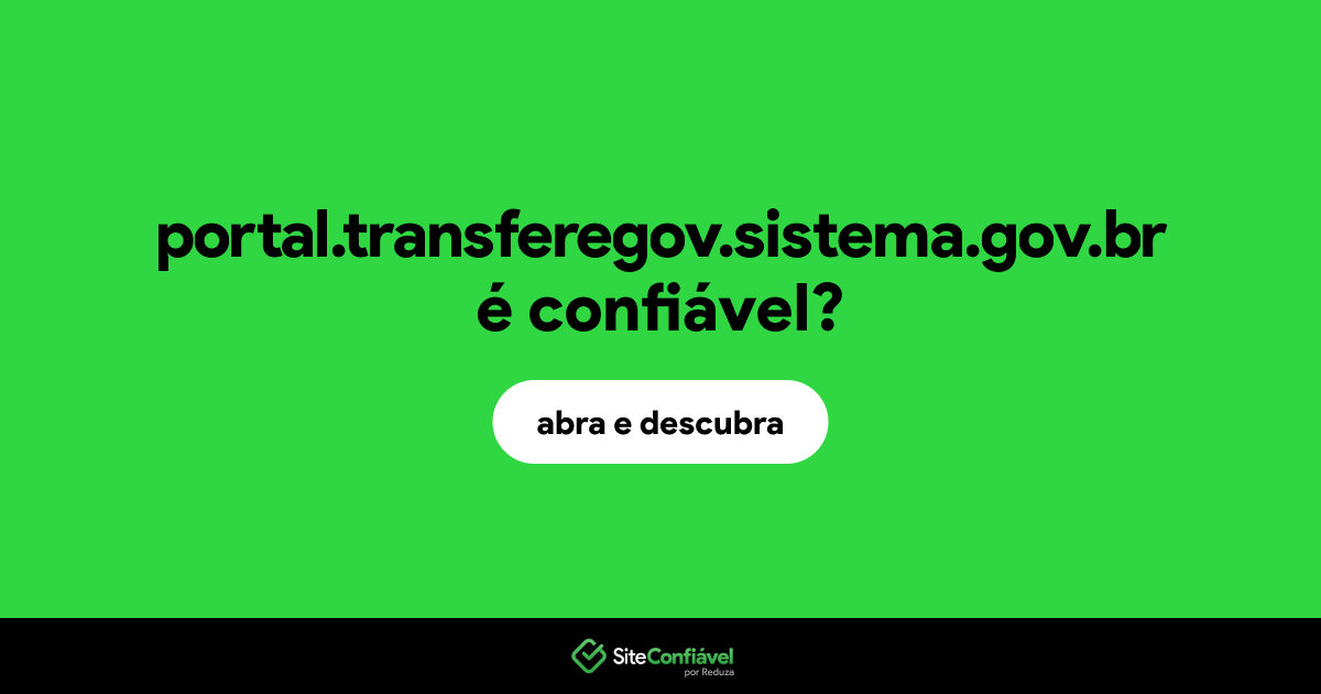 O site portal.transferegov.sistema.gov.br é confiável?