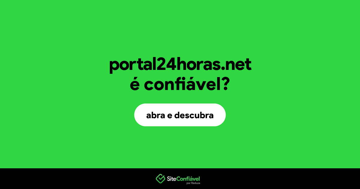 O site portal24horas.net é confiável?