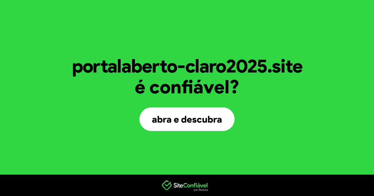 O site portalaberto-claro2025.site é confiável?