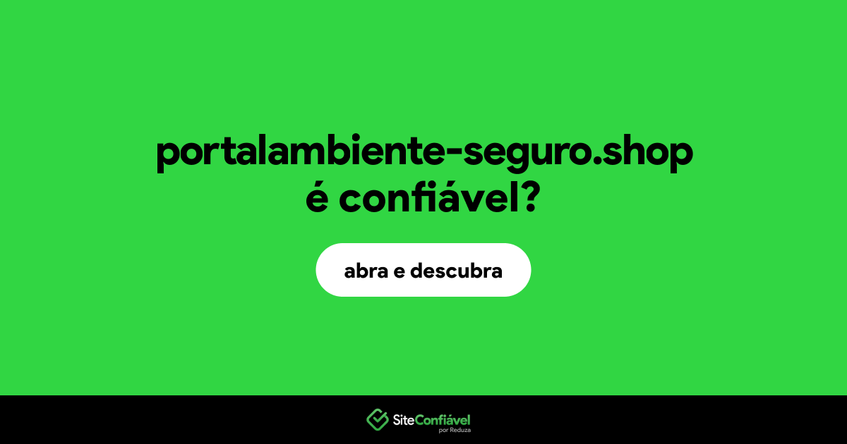 O site portalambiente-seguro.shop é confiável?