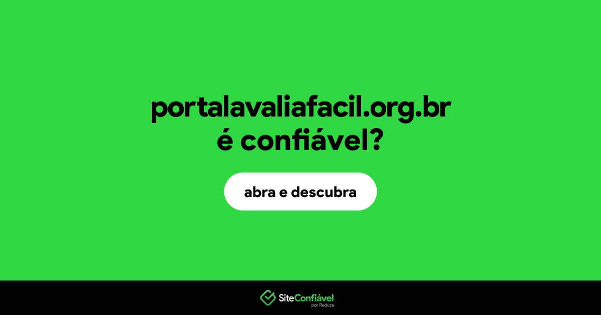 O site portalavaliafacil.org.br é confiável?