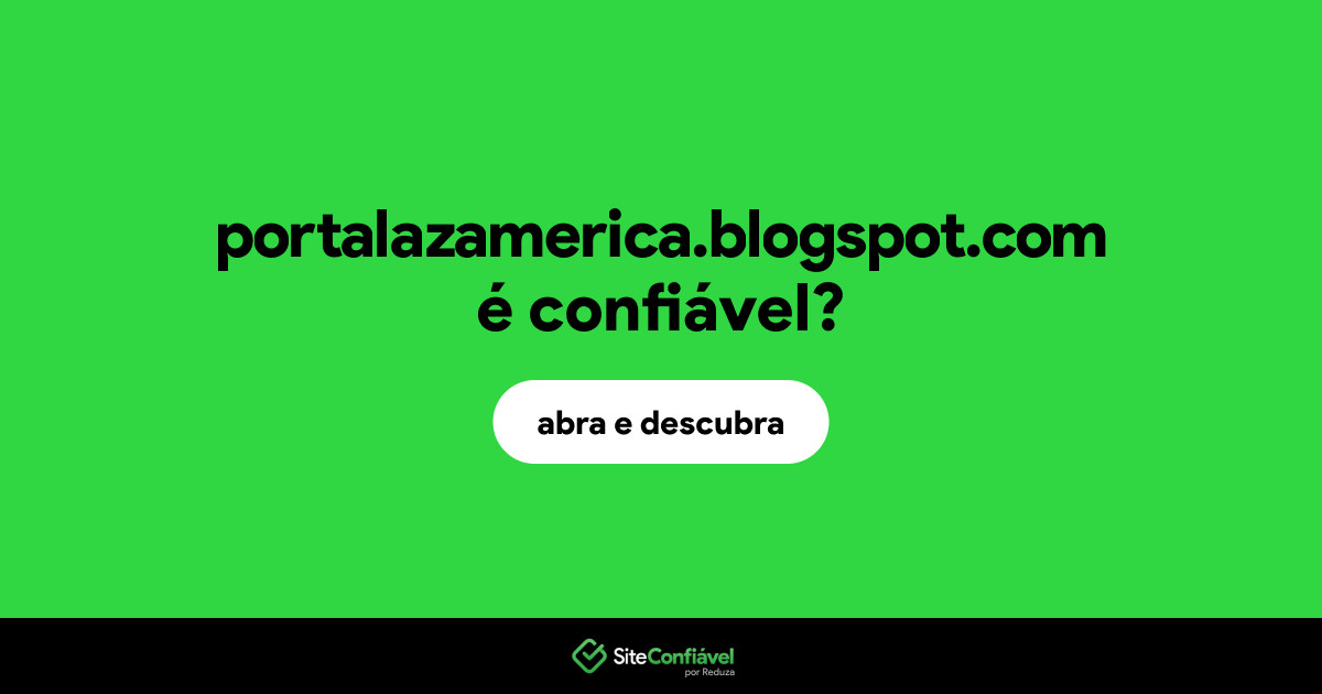 O site portalazamerica.blogspot.com é confiável?