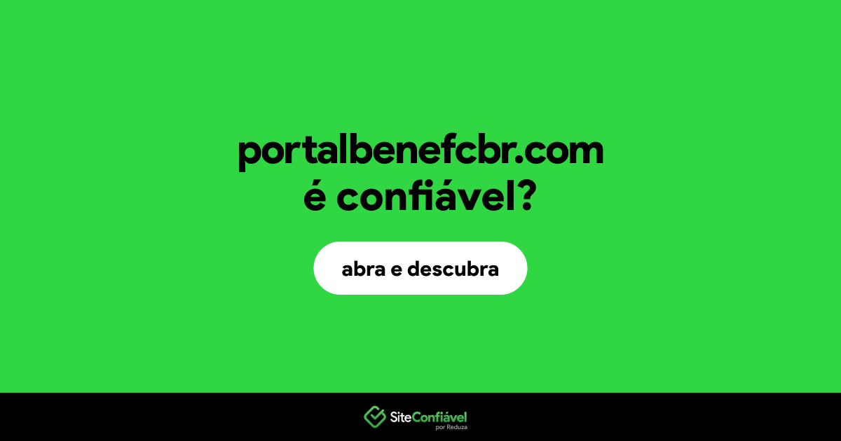 O site portalbenefcbr.com é confiável?