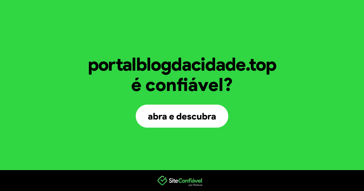 O site portalblogdacidade.top é confiável?