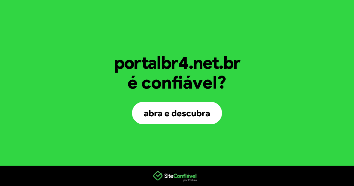 O site portalbr4.net.br é confiável?