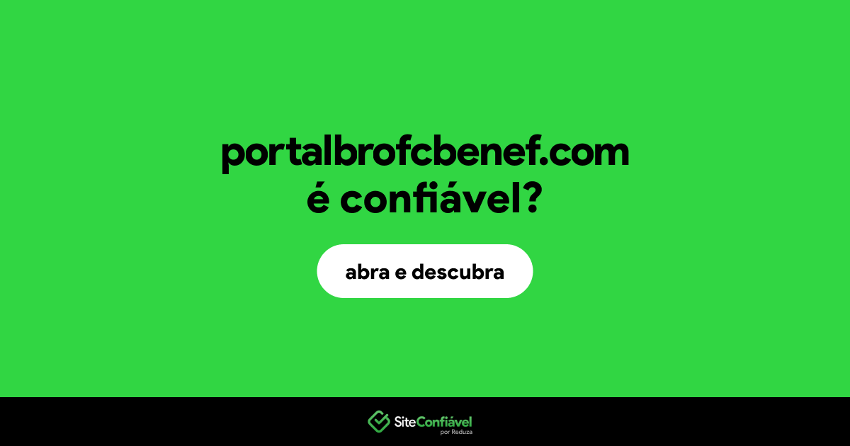 O site portalbrofcbenef.com é confiável?