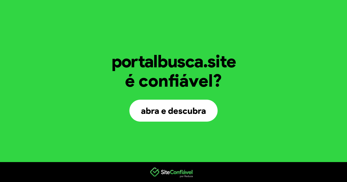 O site portalbusca.site é confiável?