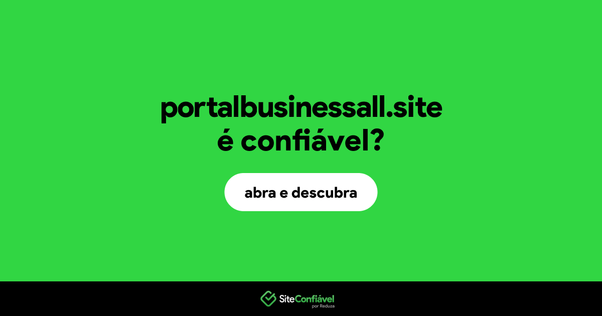 O site portalbusinessall.site é confiável?