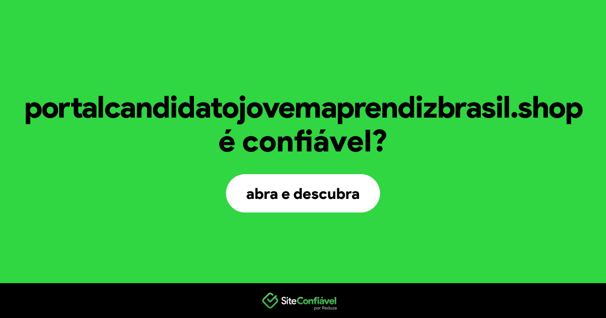 O site portalcandidatojovemaprendizbrasil.shop é confiável?