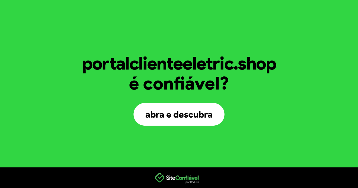 O site portalclienteeletric.shop é confiável?