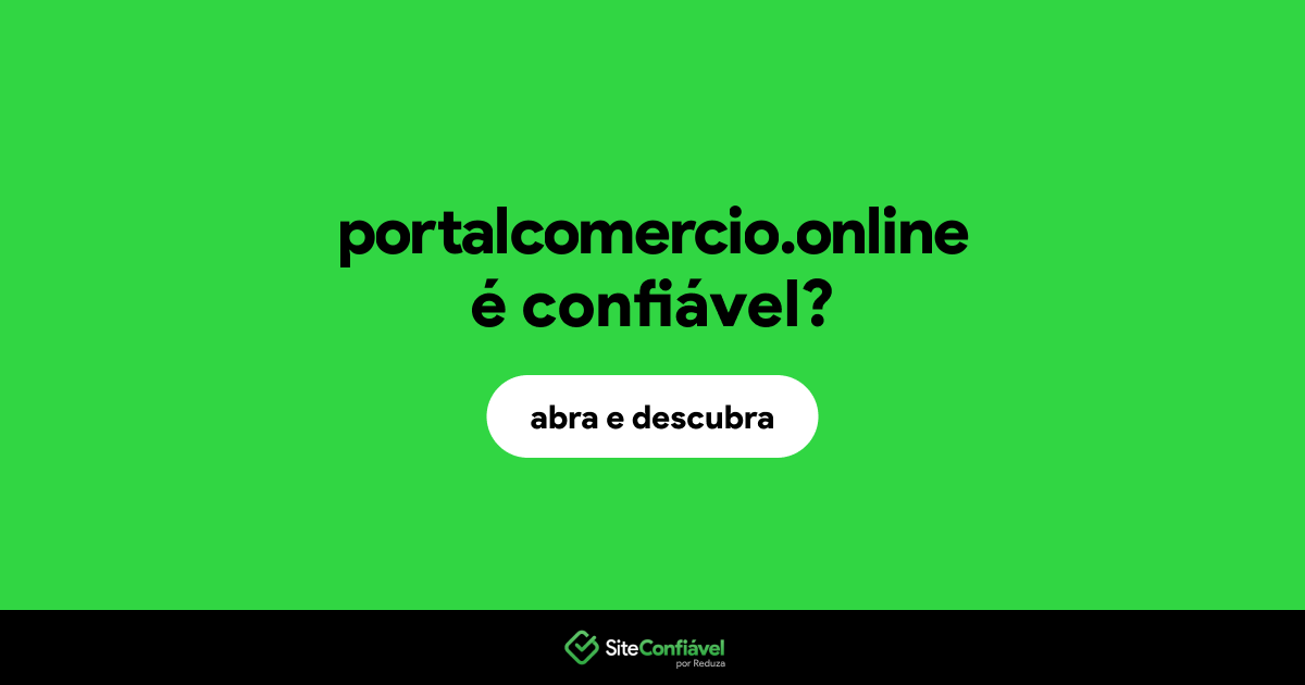 O site portalcomercio.online é confiável?