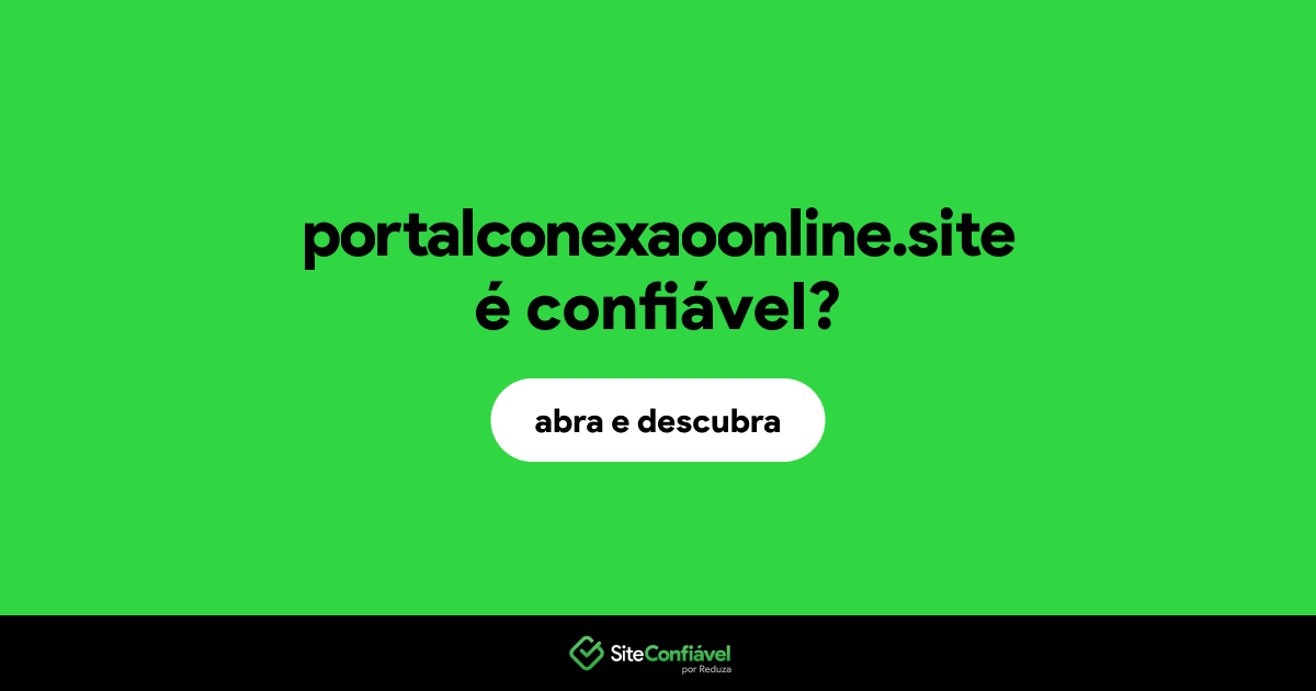 O site portalconexaoonline.site é confiável?
